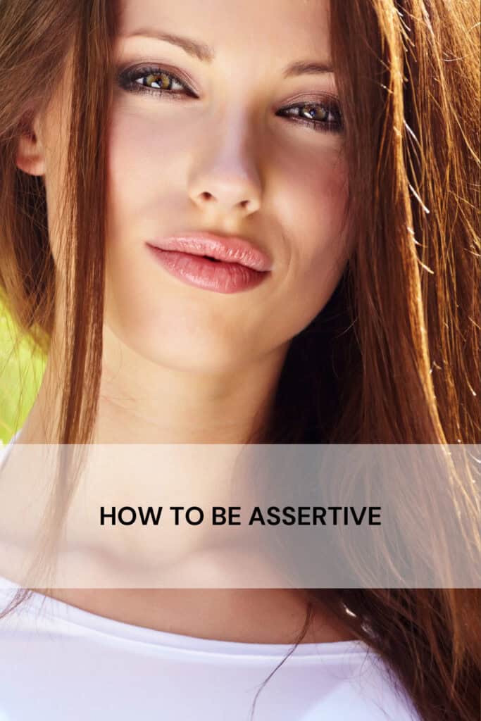HOW TO BE ASSERTIVE