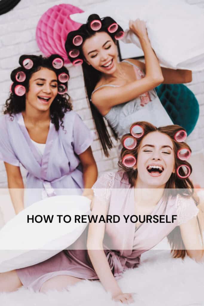 HOW TO REWARD YOURSELF